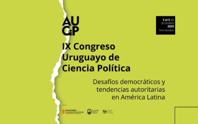 IX Congreso Uruguayo de Ciencia Política 2025. Desafíos democráticos y tendencias autoritarias en América Latina