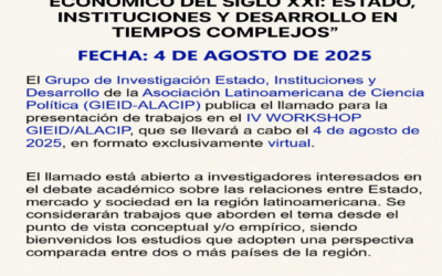 Convocatoria de Trabajos «América Latina ante el Malestar Económico del Siglo XXI: Estado, Instituciones y Desarrollo en Tiempos Complejos» – IV Workshop del Grupo de Investigación Estado, Instituciones y Desarrollo (GIEID/ALACIP)